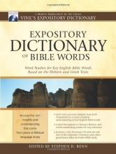 Cover art for Expository Dictionary of Bible Words: Word Studies for Key English Bible Words Based on the Hebrew and Greek Texts; Coded to the Revised Strong's Numb