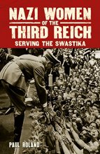 Cover art for Nazi Women of the Third Reich: Serving the Swastika