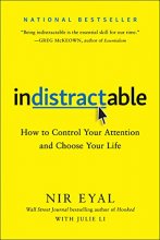 Cover art for Indistractable: How to Control Your Attention and Choose Your Life