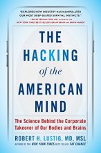 Cover art for The Hacking of the American Mind: The Science Behind the Corporate Takeover of Our Bodies and Brains