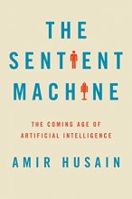 Cover art for The Sentient Machine: The Coming Age of Artificial Intelligence
