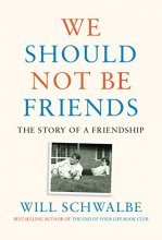 Cover art for We Should Not Be Friends: The Story of a Friendship