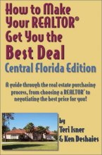 Cover art for How to Make Your Realtor Get You the Best Deal, Central Florida: A Guide Through the Real Estate Purchasing Process, from Choosing a Realtor to Negotiating the Best Deal for You