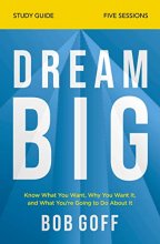 Cover art for Dream Big Bible Study Guide: Know What You Want, Why You Want It, and What You’re Going to Do About It