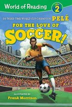 Cover art for For the Love of Soccer! The Story of Pelé: Level 2 (World of Reading)