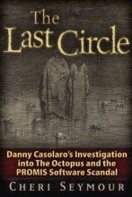 Cover art for The Last Circle: Danny Casolaro's Investigation into the Octopus and the PROMIS Software Scandal