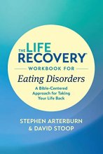 Cover art for The Life Recovery Workbook for Eating Disorders: A Bible-Centered Approach for Taking Your Life Back (Life Recovery Topical Workbook)