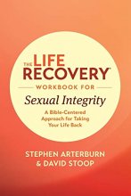 Cover art for The Life Recovery Workbook for Sexual Integrity: A Bible-Centered Approach for Taking Your Life Back (Life Recovery Topical Workbook)