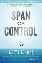 Cover art for Span Of Control: What To Do When You're Under Pressure, Overwhelmed, And Ready To Get What You Really Want