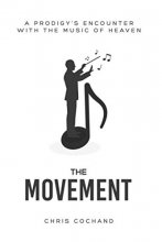 Cover art for The Movement: A Prodigy’s Encounter with the Music of Heaven