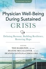 Cover art for Physician Well-Being During Sustained Crisis: Defusing Burnout, Building Resilience, Restoring Hope (AdventHealth Press)