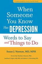 Cover art for When Someone You Know Has Depression: Words to Say and Things to Do (A Johns Hopkins Press Health Book)
