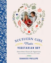 Cover art for Southern Girl Meets Vegetarian Boy: Down Home Classics for Vegetarians (and the Meat Eaters Who Love Them)