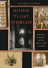 Cover art for House of Lost Worlds: Dinosaurs, Dynasties, and the Story of Life on Earth