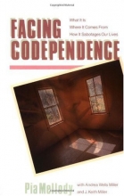 Cover art for Facing Codependence: What It Is, Where It Comes from, How It Sabotages Our Lives