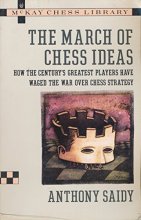 Cover art for The March of Chess Ideas: How the Century's Greatest Players Have Waged the War Over Chess Strategy