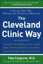 Cover art for The Cleveland Clinic Way: Lessons in Excellence from One of the World's Leading Health Care Organizations