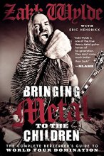 Cover art for Bringing Metal to the Children: The Complete Berzerker's Guide to World Tour Domination