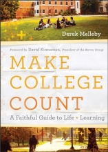 Cover art for Make College Count: A Faithful Guide to Life and Learning