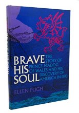 Cover art for Brave His Soul: The Story of Prince Madog of Wales and His Discovery of America in 1170,