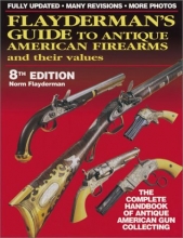 Cover art for Flayderman's Guide to Antique American Firearms and Their Values (Flayderman's Guide to Antique American Firearms & Their Values)