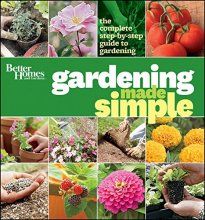 Cover art for Better Homes and Gardens Gardening Made Simple: The Complete Step-by-Step Guide to Gardening