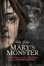 Cover art for Mary's Monster: Love, Madness, and How Mary Shelley Created Frankenstein