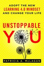 Cover art for Unstoppable You: Adopt the New Learning 4.0 Mindset and Change Your Life