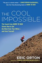 Cover art for The Cool Impossible: The Running Coach from Born to Run Shows How to Get the Most from Your Miles-and from Yourself
