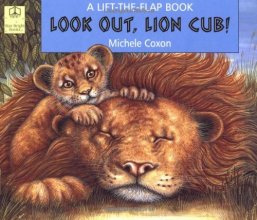 Cover art for Look Out, Lion Cub!: A Lift-The-Flap Book