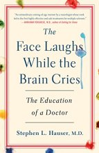 Cover art for The Face Laughs While the Brain Cries: The Education of a Doctor