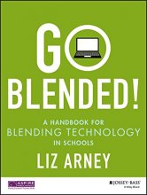 Cover art for Go Blended!: A Handbook for Blending Technology in Schools