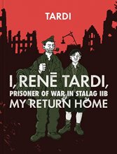 Cover art for I, Rene Tardi, Prisoner Of War In Stalag IIB Vol. 2: My Return Home (I, Rene Tardi, Prisoner of War at Stalag)
