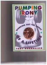 Cover art for Pumping Irony: Working Out the Angst of a Lifetime