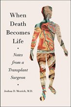 Cover art for When Death Becomes Life: Notes from a Transplant Surgeon