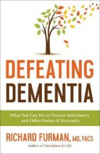 Cover art for Defeating Dementia: What You Can Do to Prevent Alzheimer's and Other Forms of Dementia