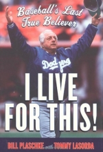 Cover art for I Live for This!: Baseball's Last True Believer