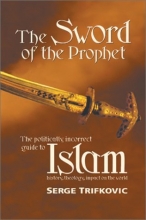 Cover art for The Sword of the Prophet: Islam; History, Theology, Impact on the World