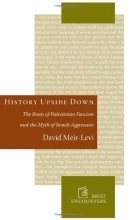 Cover art for History Upside Down: The Roots of Palestinian Fascism and the Myth of Israeli Aggression