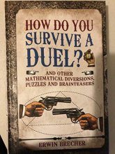 Cover art for How do you Survive a Duel? And Othere Mathematical Diversions, Puzzles and Brainteasers