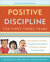 Cover art for Positive Discipline: The First Three Years, Revised and Updated Edition: From Infant to Toddler--Laying the Foundation for Raising a Capable, Confident