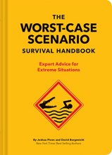 Cover art for The Worst-Case Scenario Survival Handbook: Expert Advice for Extreme Situations (Survival Handbook, Wilderness Survival Guide, Funny Books): Expert Advice for Extreme Situations