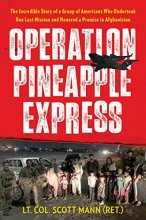 Cover art for Operation Pineapple Express: The Incredible Story of a Group of Americans Who Undertook One Last Mission and Honored a Promise in Afghanistan