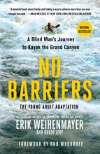Cover art for No Barriers (The Young Adult Adaptation): A Blind Man's Journey to Kayak the Grand Canyon