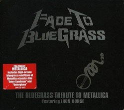 Cover art for Fade To Bluegrass: The Bluegrass Tribute To Metallica