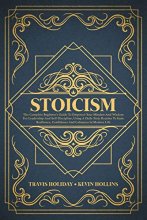 Cover art for Stoicism: The Complete Beginner’s Guide to Empower Your Mindset and Wisdom for Leadership and Self-Discipline, Using a Daily Stoic Routine to Gain Resilience, Confidence and Calmness in Modern Life.