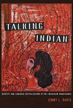 Cover art for Talking Indian: Identity and Language Revitalization in the Chickasaw Renaissance
