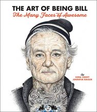 Cover art for The Art of Being Bill: Bill Murray and the Many Faces of Awesome