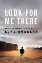 Cover art for Look for Me There: Grieving My Father, Finding Myself