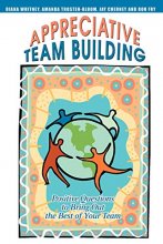 Cover art for Appreciative Team Building: Positive Questions to Bring Out the Best of Your Team